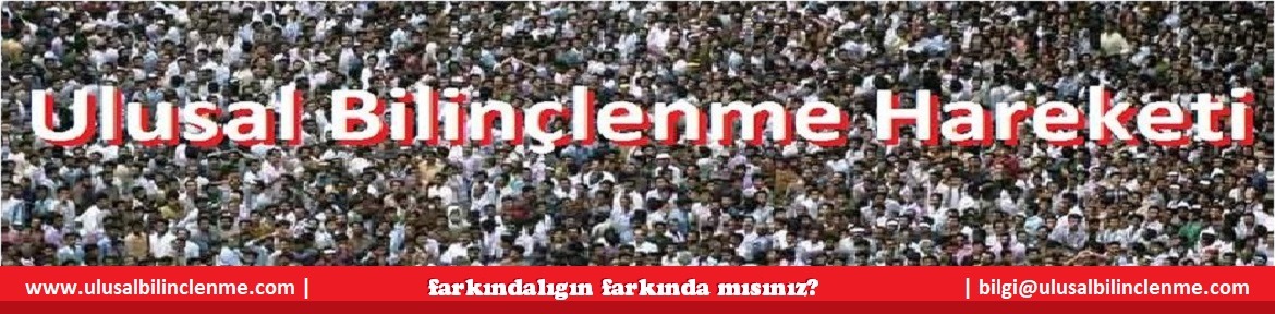 Ulusal Bilinçlenme Hareketi | National Movement of Awareness